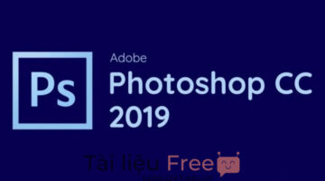 Hướng dẫn cách sử dụng Photoshop CC 2019 cho người mới